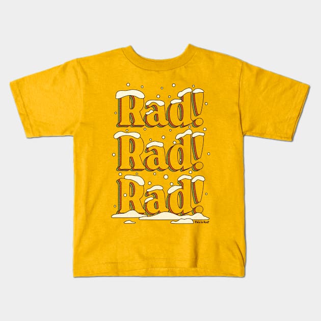 Rad! Rad! Rad-mas 22! - classic Kids T-Shirt by This is Rad!